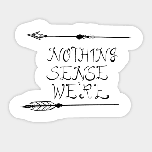 Nothing makes sense when we're apart Sticker